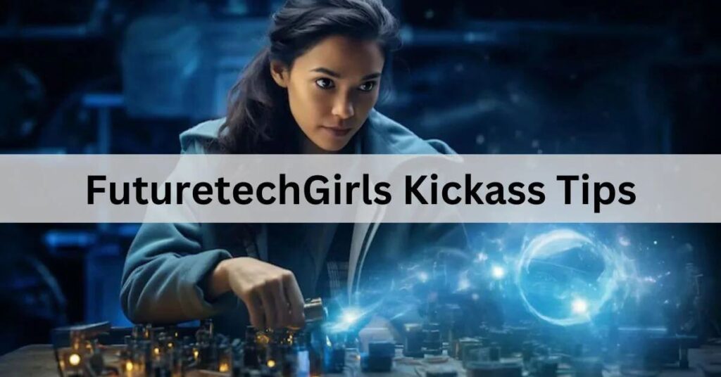 FutureTechGirls Kickass Tips